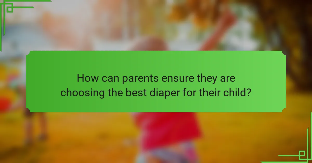 How can parents ensure they are choosing the best diaper for their child?