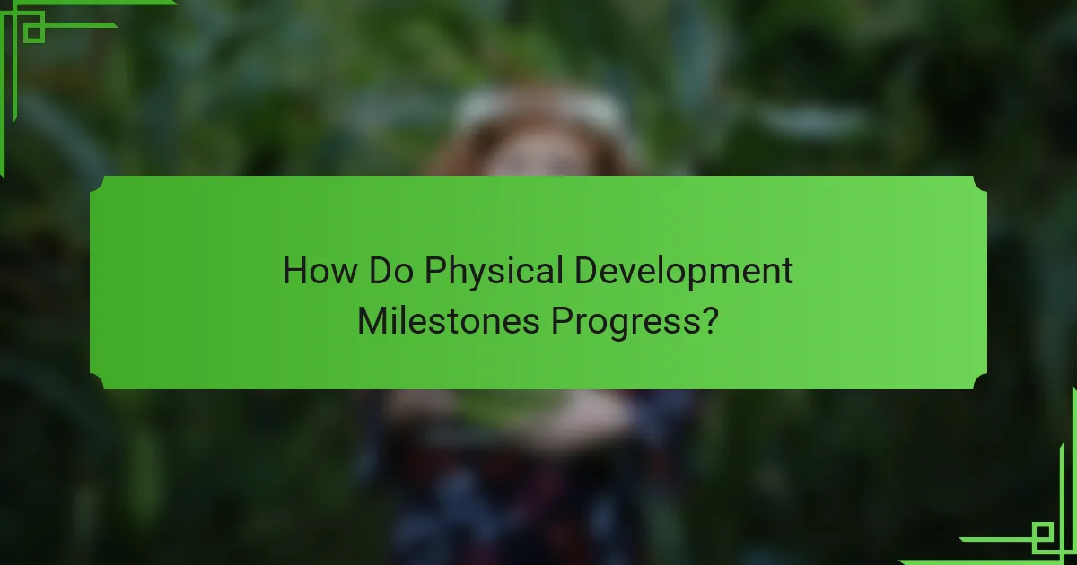 How Do Physical Development Milestones Progress?