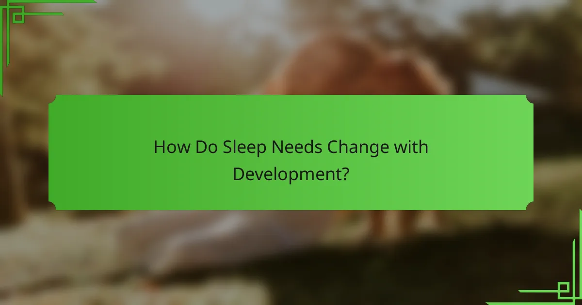 How Do Sleep Needs Change with Development?