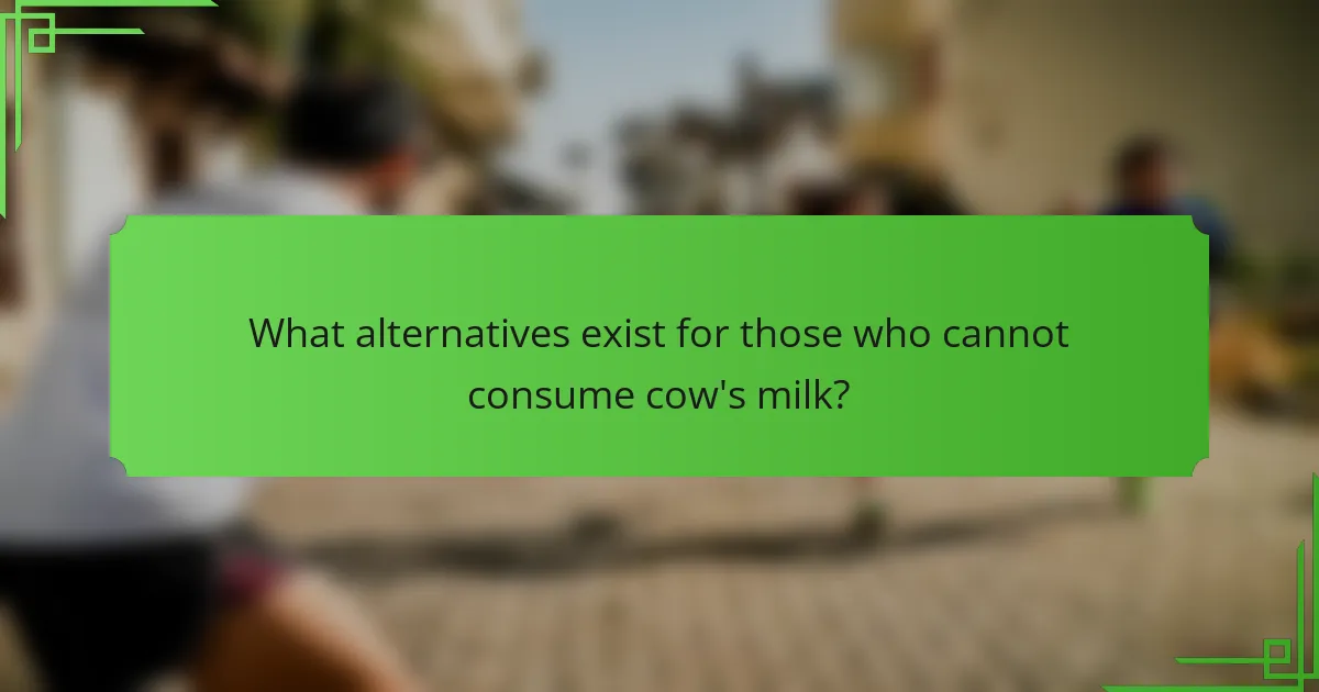 What alternatives exist for those who cannot consume cow's milk?