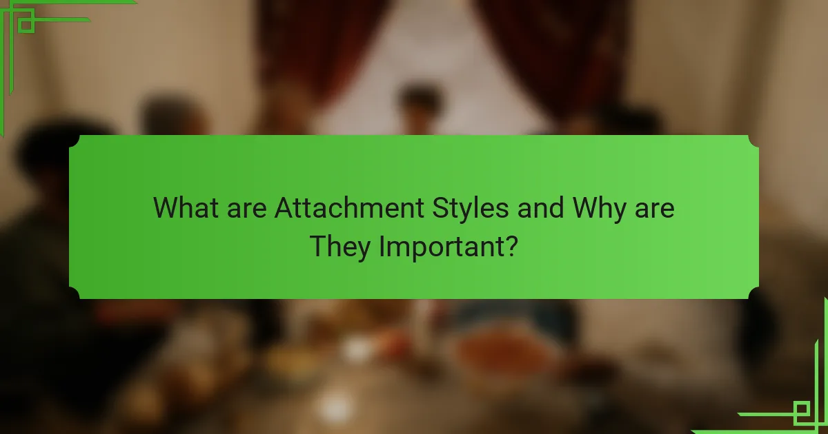What are Attachment Styles and Why are They Important?