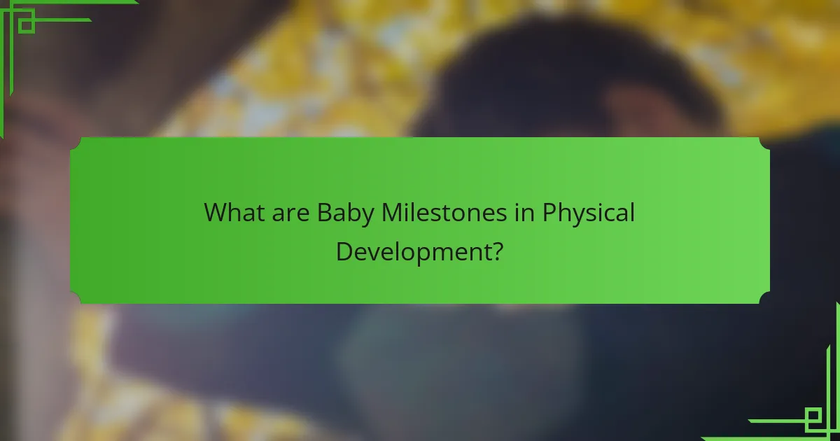 What are Baby Milestones in Physical Development?