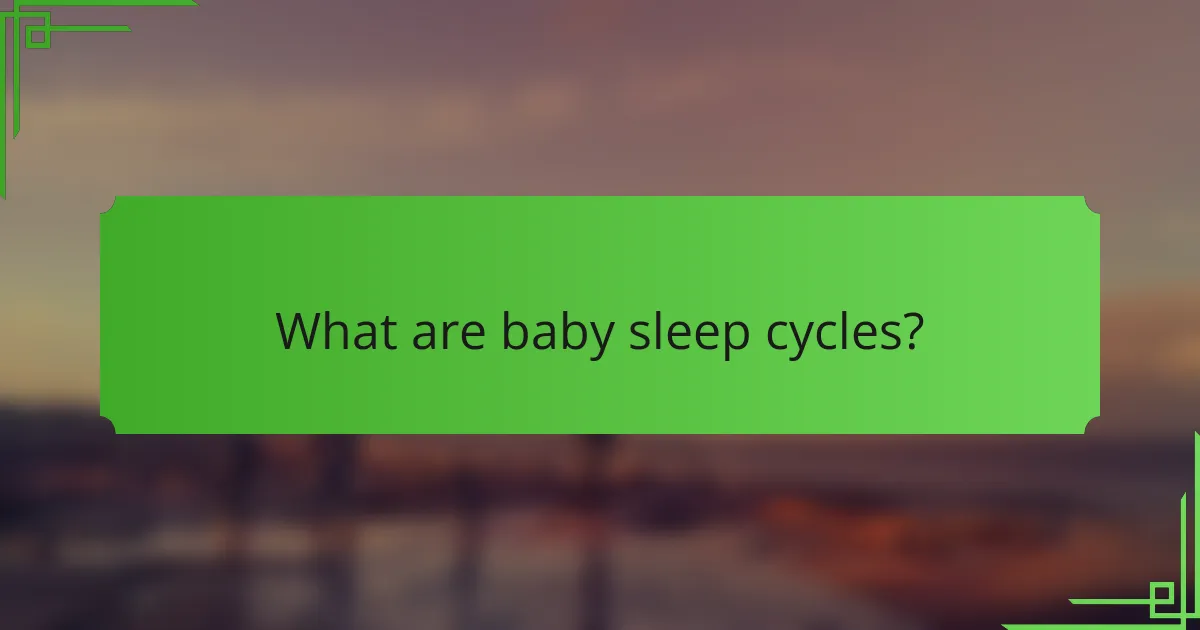 What are baby sleep cycles?