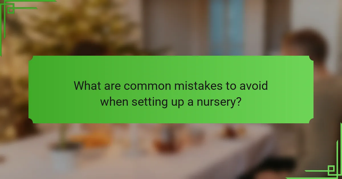 What are common mistakes to avoid when setting up a nursery?