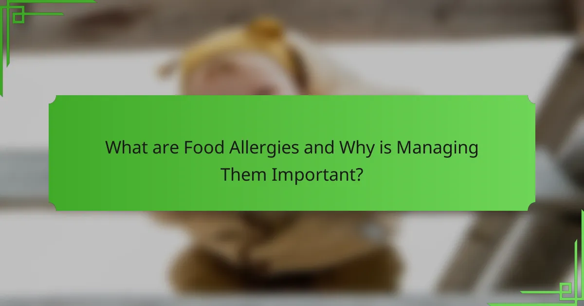 What are Food Allergies and Why is Managing Them Important?