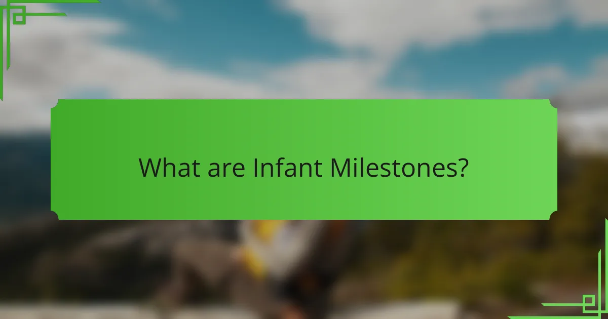What are Infant Milestones?