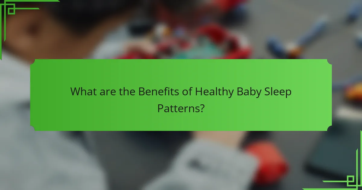 What are the Benefits of Healthy Baby Sleep Patterns?