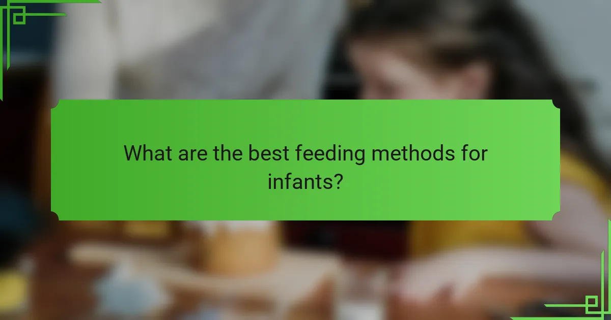 What are the best feeding methods for infants?
