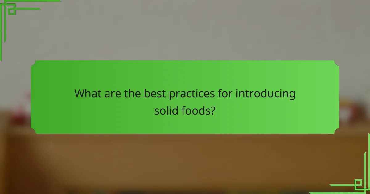 What are the best practices for introducing solid foods?