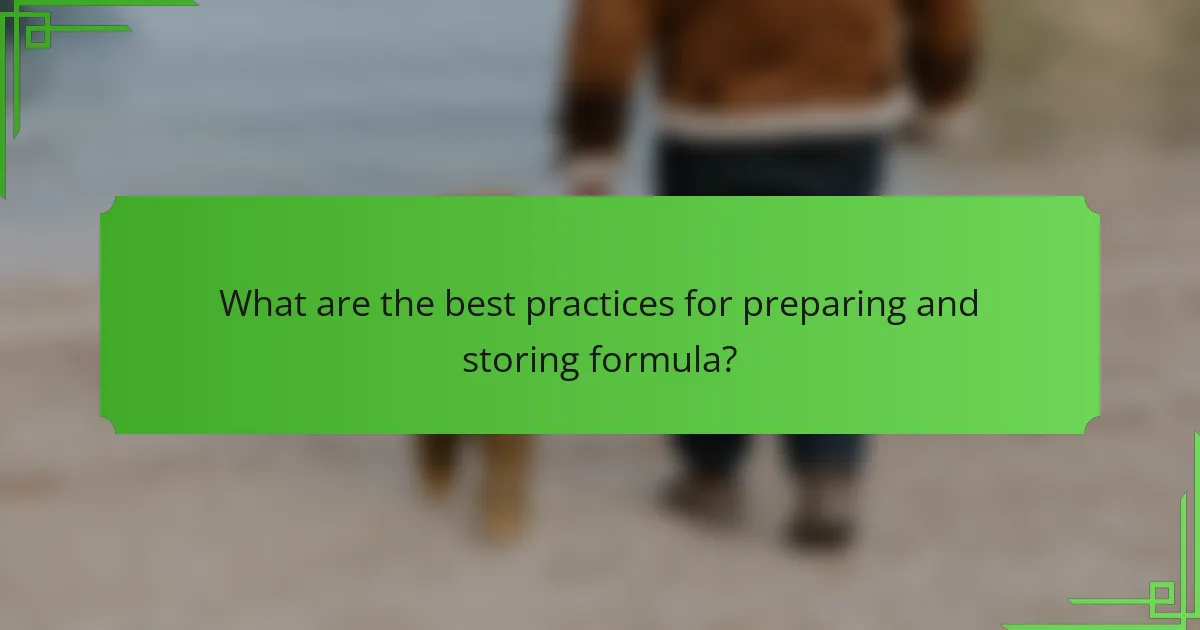 What are the best practices for preparing and storing formula?