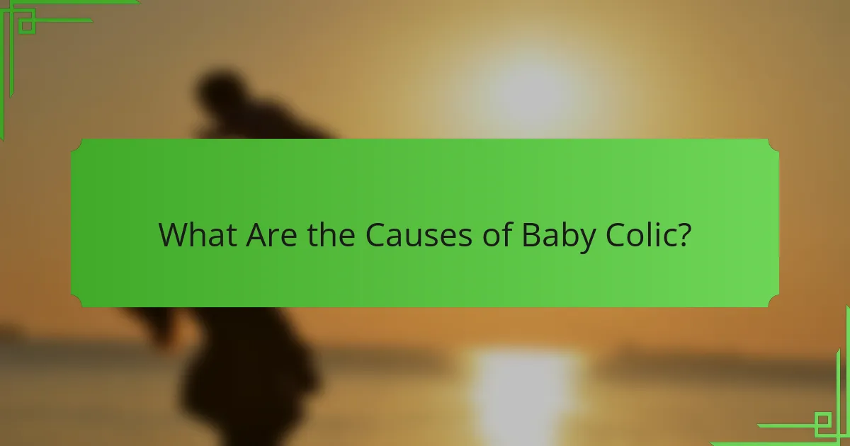 What Are the Causes of Baby Colic?