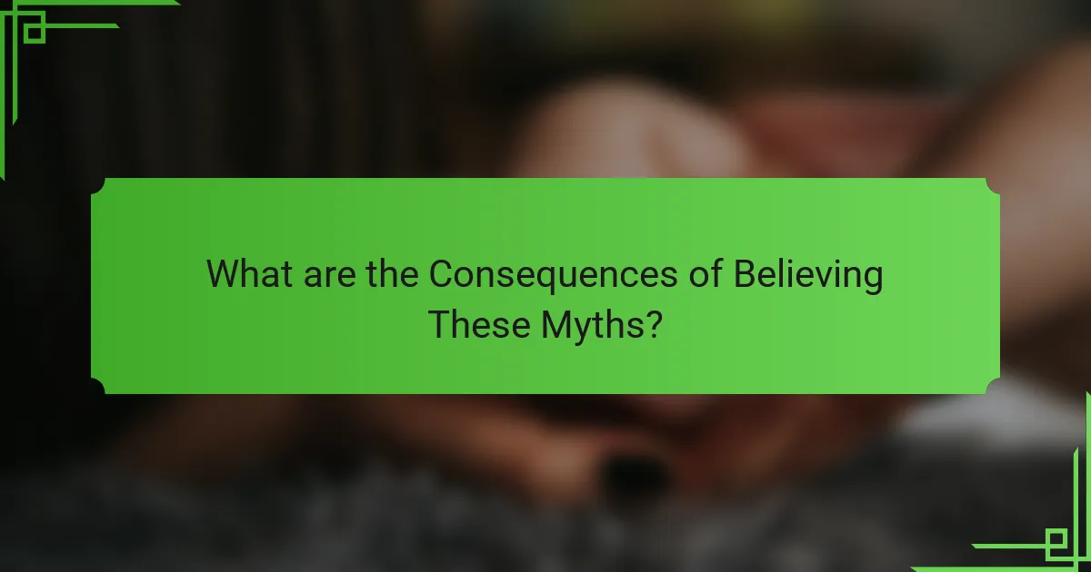 What are the Consequences of Believing These Myths?