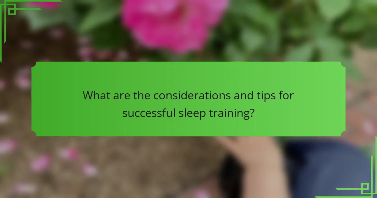 What are the considerations and tips for successful sleep training?