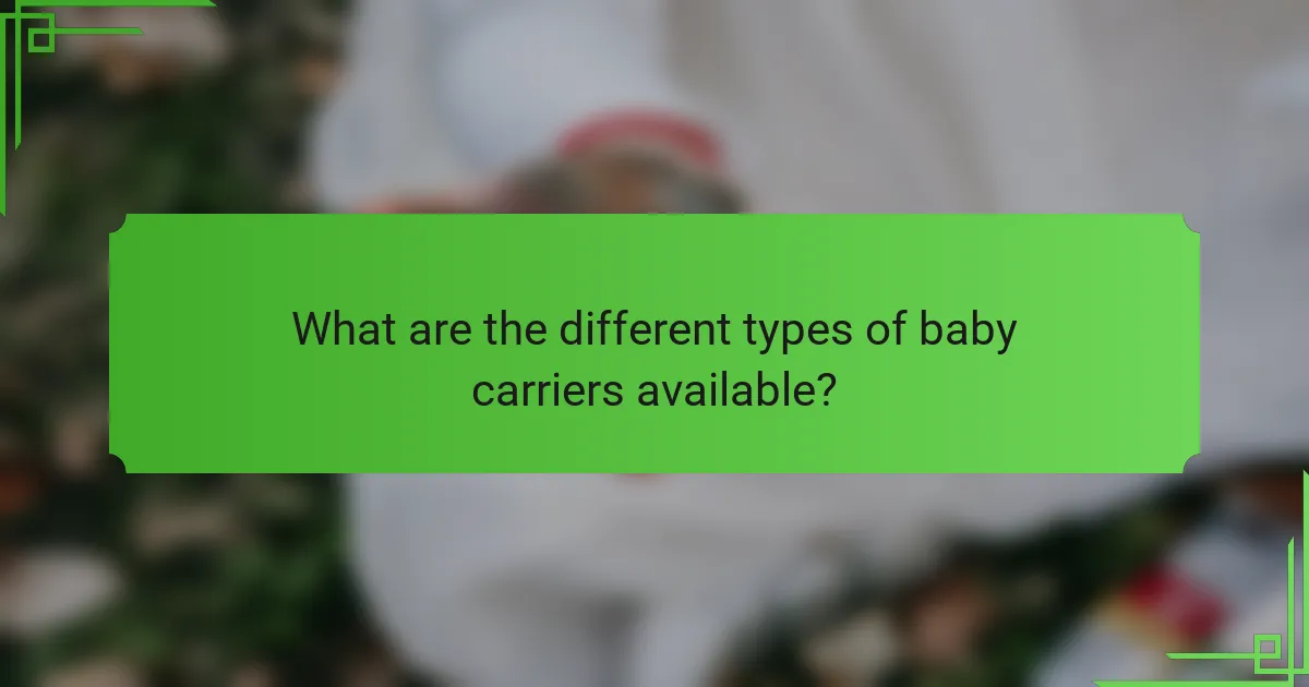 What are the different types of baby carriers available?