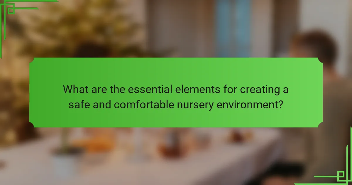 What are the essential elements for creating a safe and comfortable nursery environment?