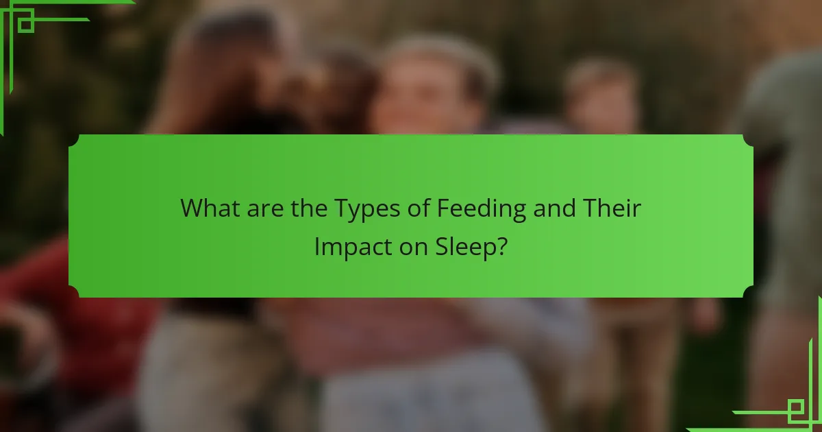 What are the Types of Feeding and Their Impact on Sleep?