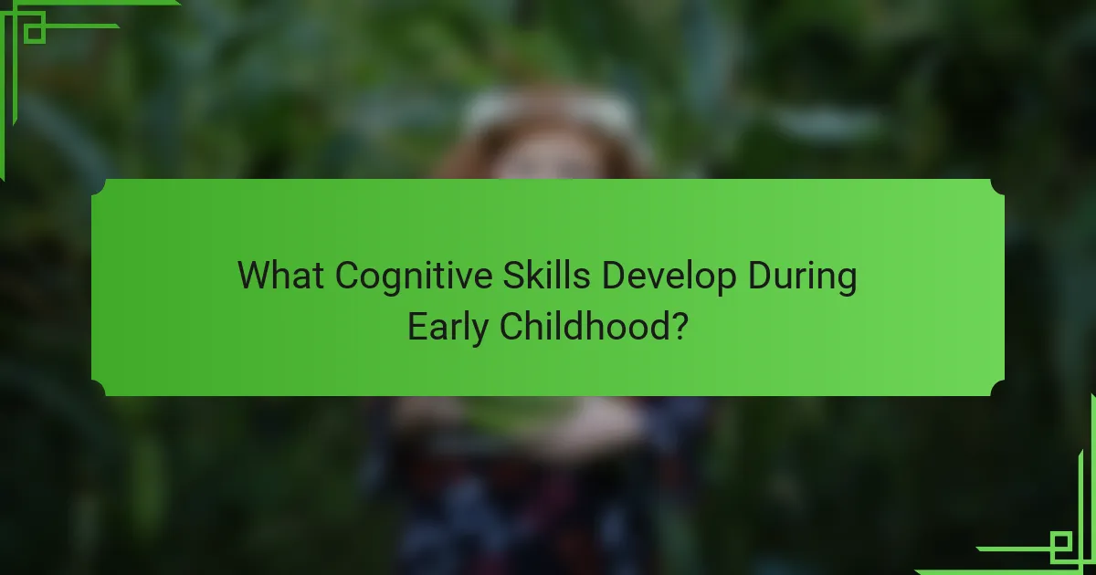 What Cognitive Skills Develop During Early Childhood?