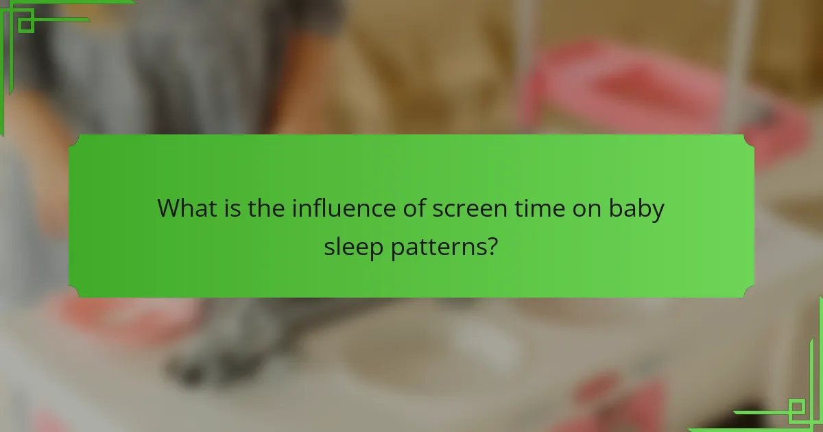 What is the influence of screen time on baby sleep patterns?