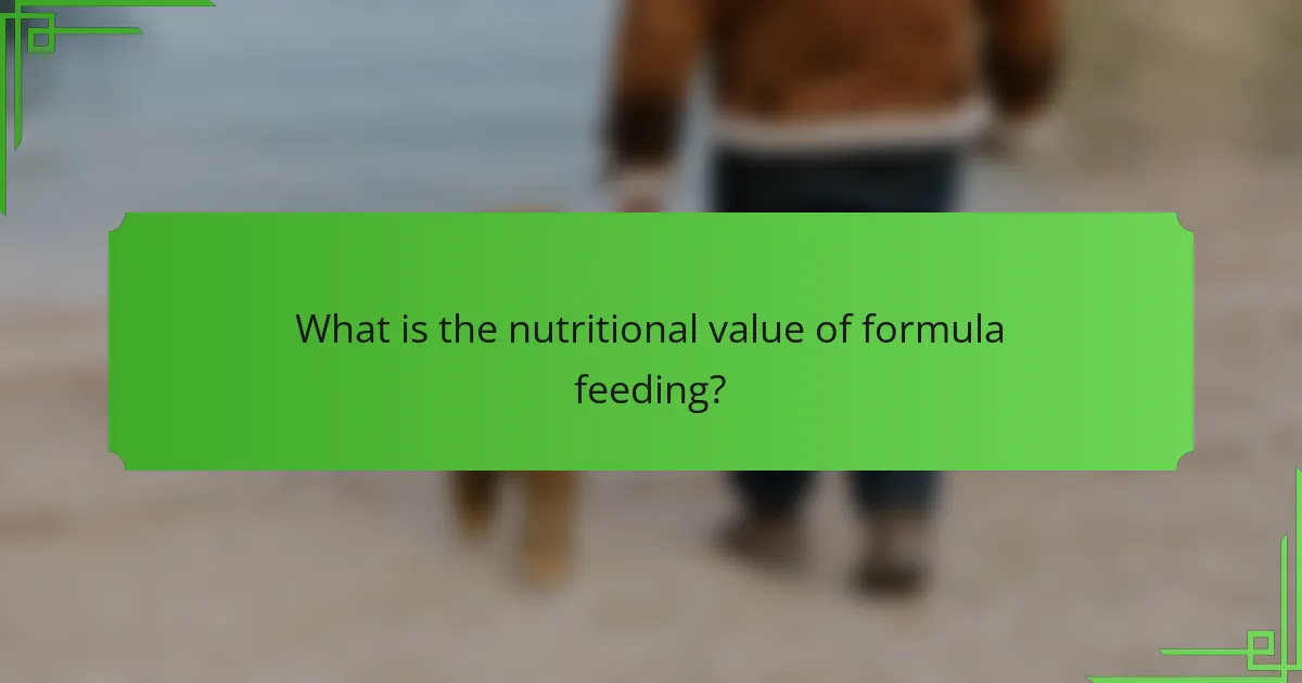 What is the nutritional value of formula feeding?