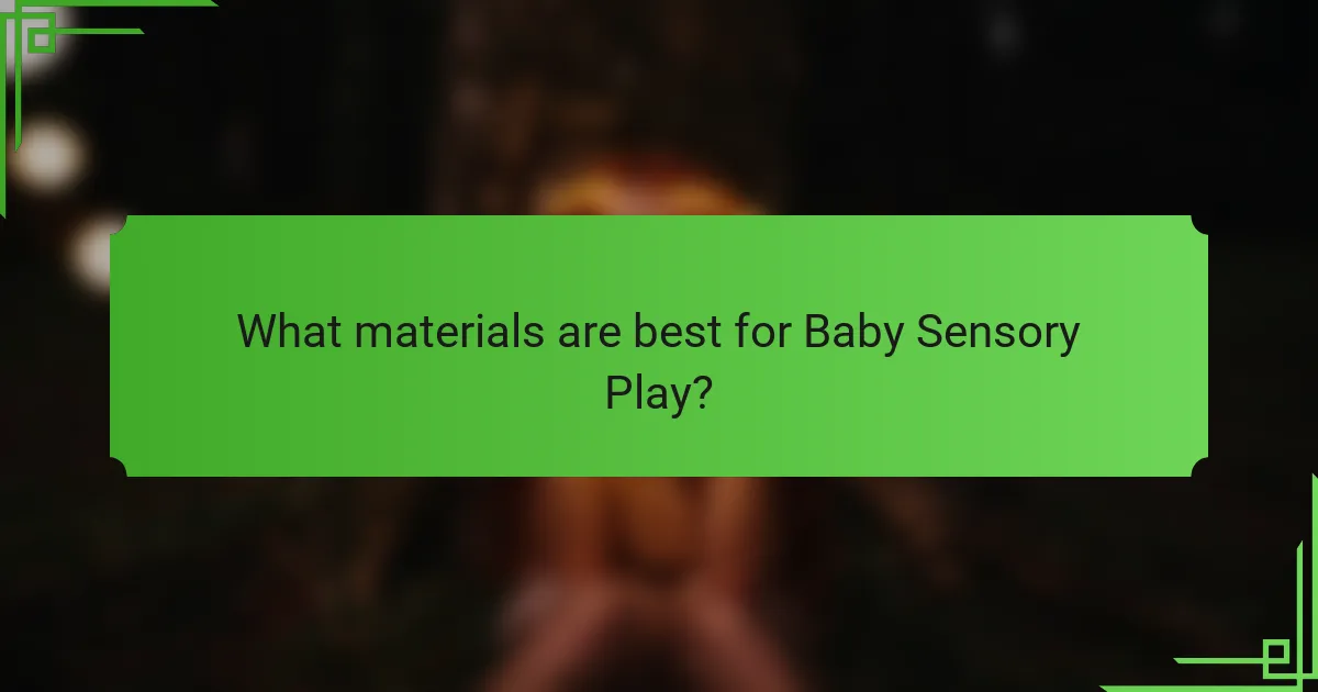 What materials are best for Baby Sensory Play?