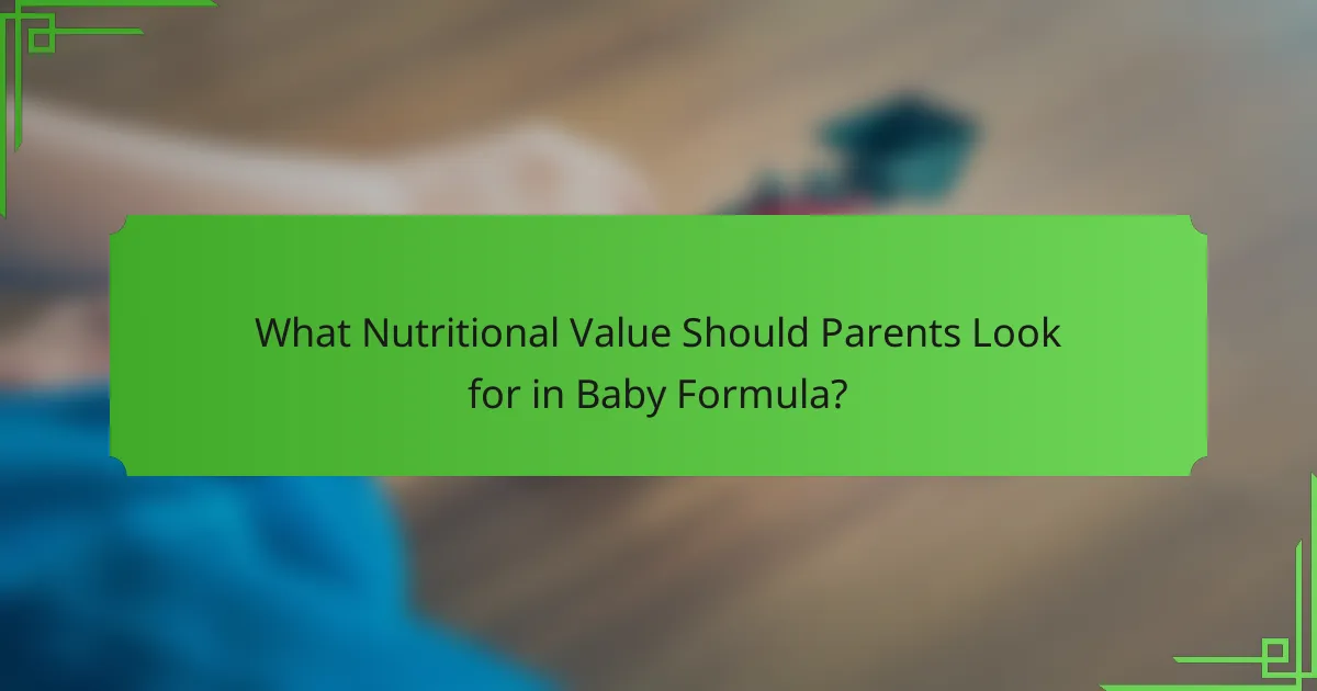 What Nutritional Value Should Parents Look for in Baby Formula?