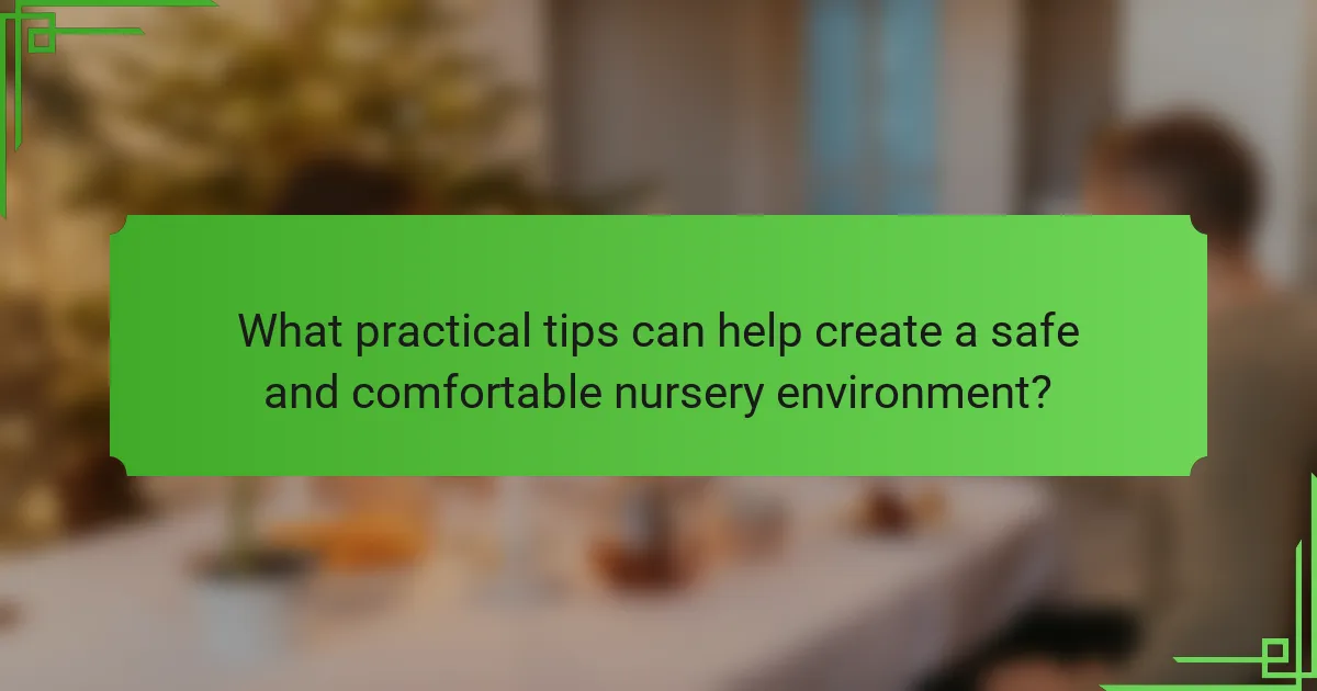 What practical tips can help create a safe and comfortable nursery environment?