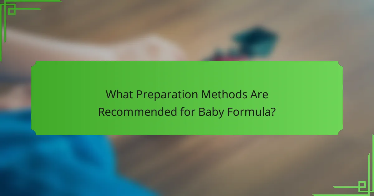 What Preparation Methods Are Recommended for Baby Formula?