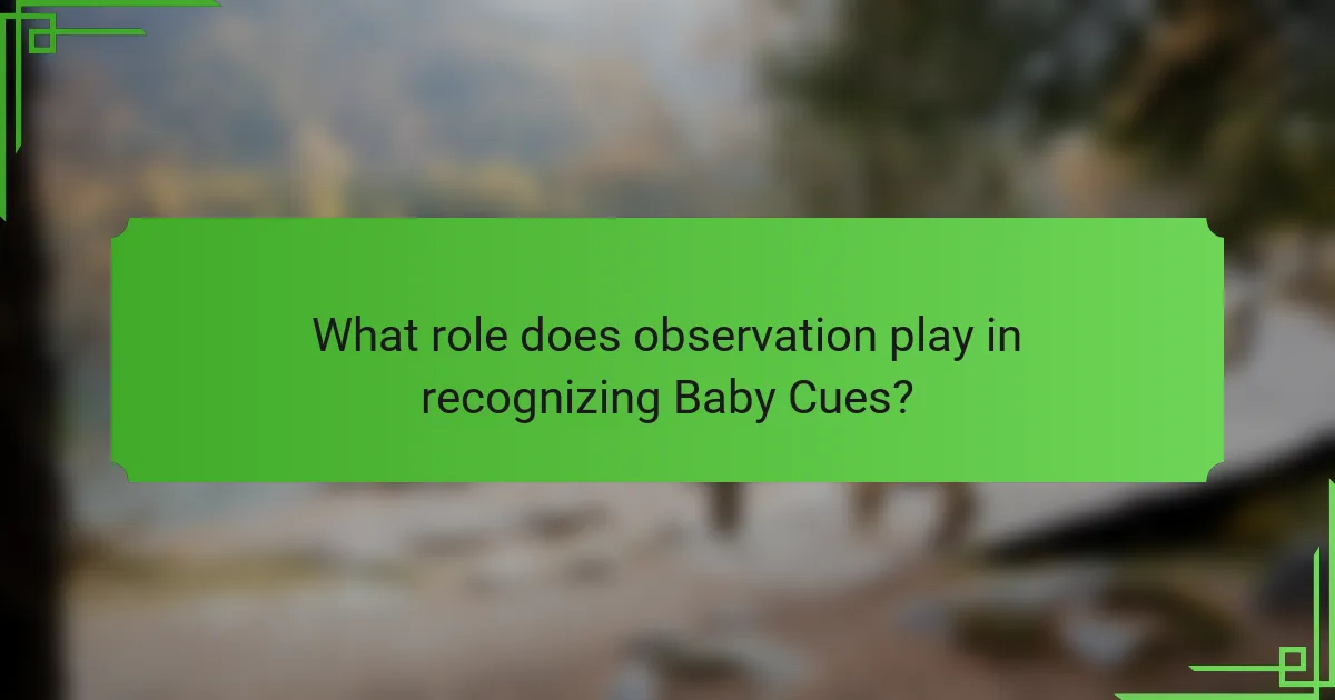 What role does observation play in recognizing Baby Cues?
