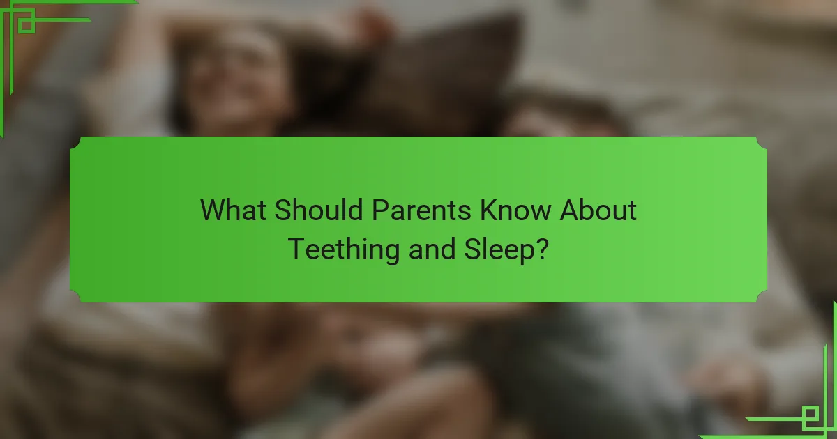 What Should Parents Know About Teething and Sleep?
