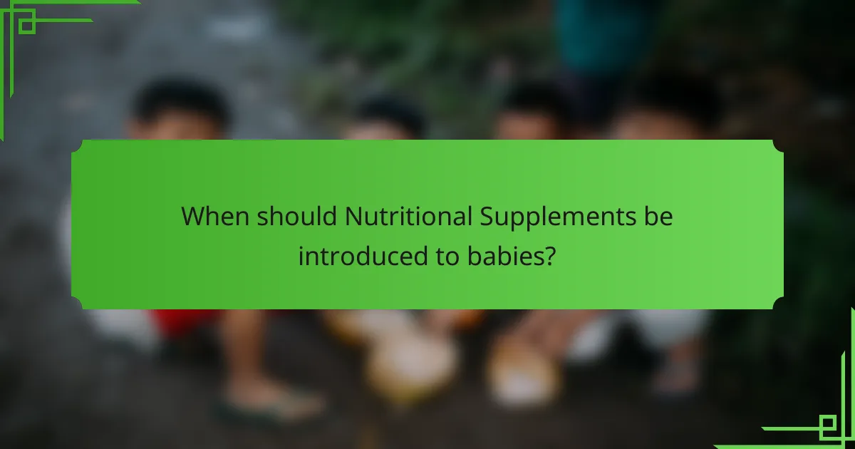 When should Nutritional Supplements be introduced to babies?