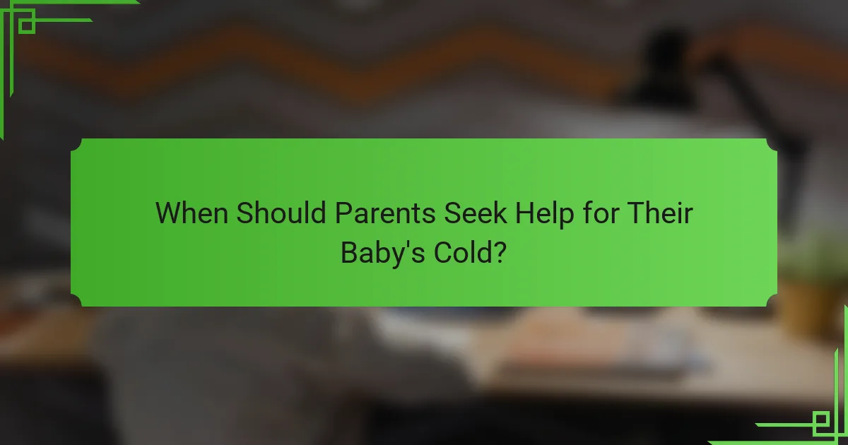When Should Parents Seek Help for Their Baby's Cold?